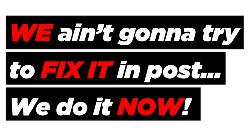 Sticker - WE ain't gonna try to FIX IT in post... We do it NOW!